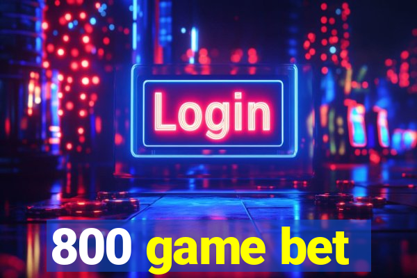 800 game bet